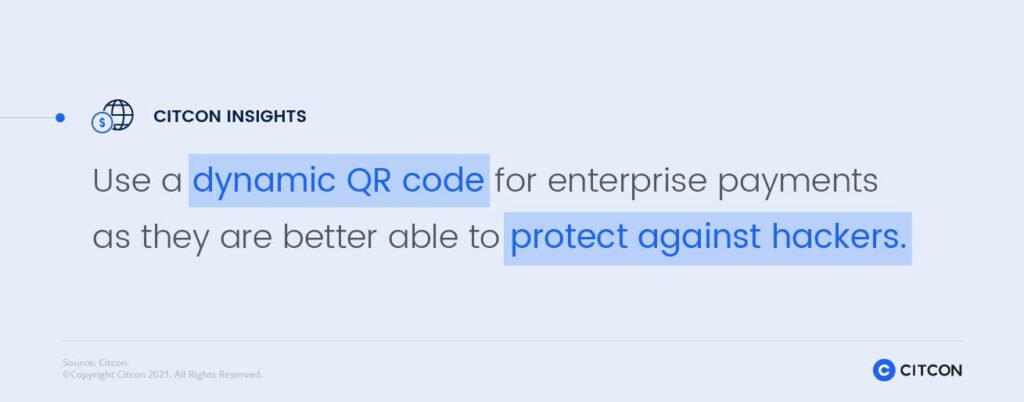 Use a dynamic QR code for enterprise payments as they are better able to protect against hackers.