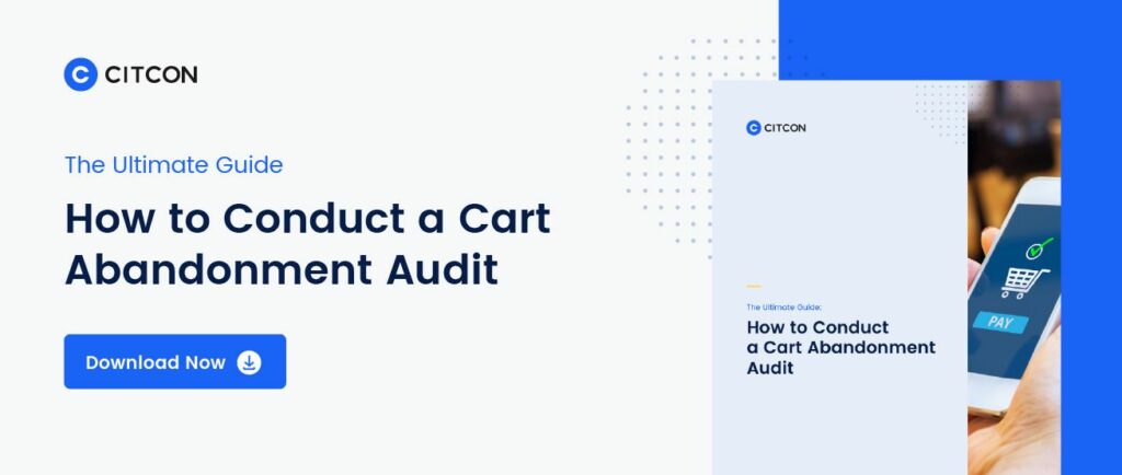 The Ultimate Guide on How to Conduct a Cart Abandonment Audit