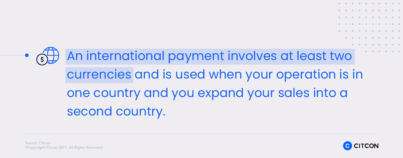 International payments involve at least two currencies