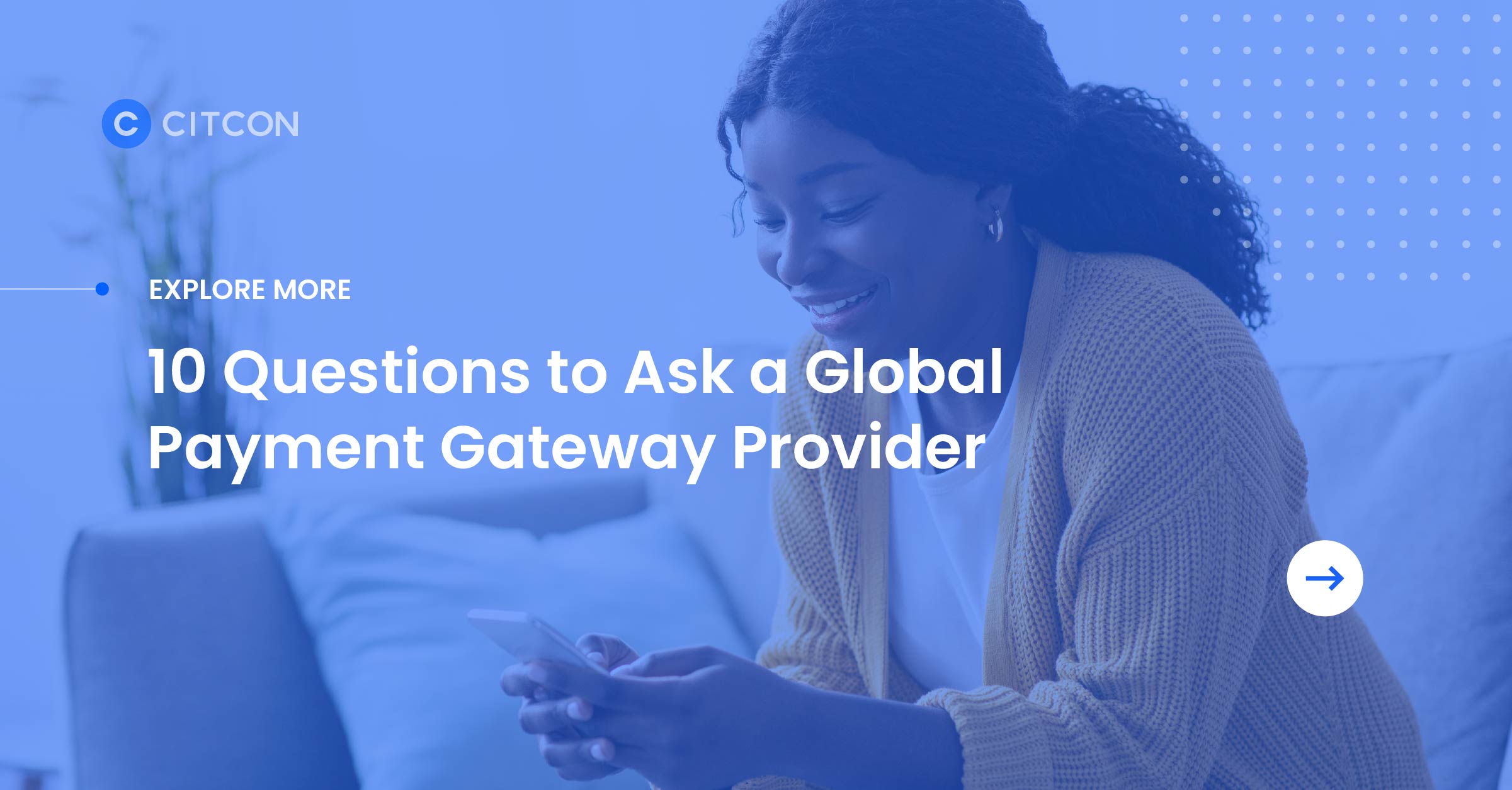 Explore More: 10 Questions to Ask a Global Payment Gateway Provider