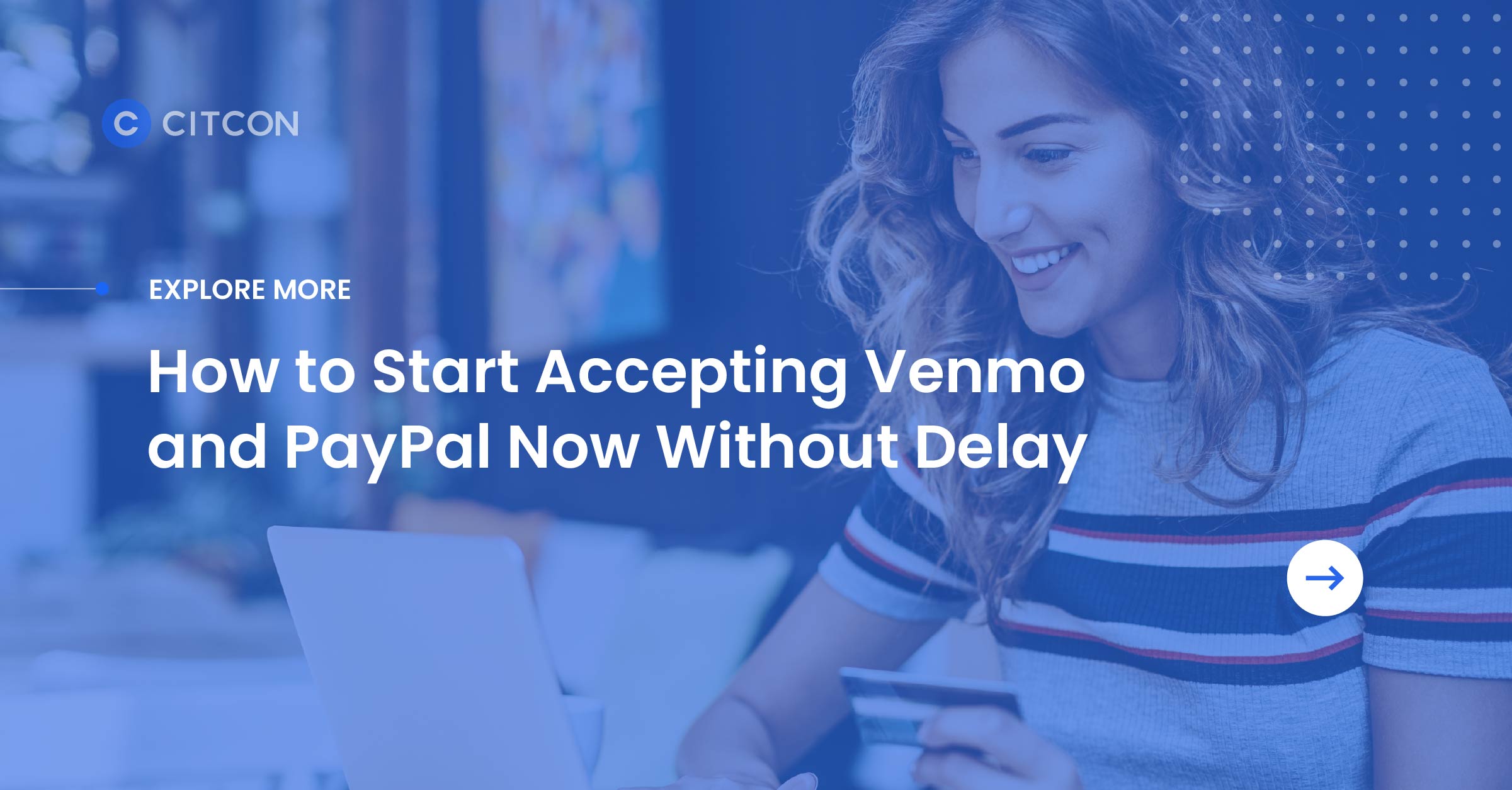 Explore More: How to Start Accepting Venmo and PayPal Now Without Delay