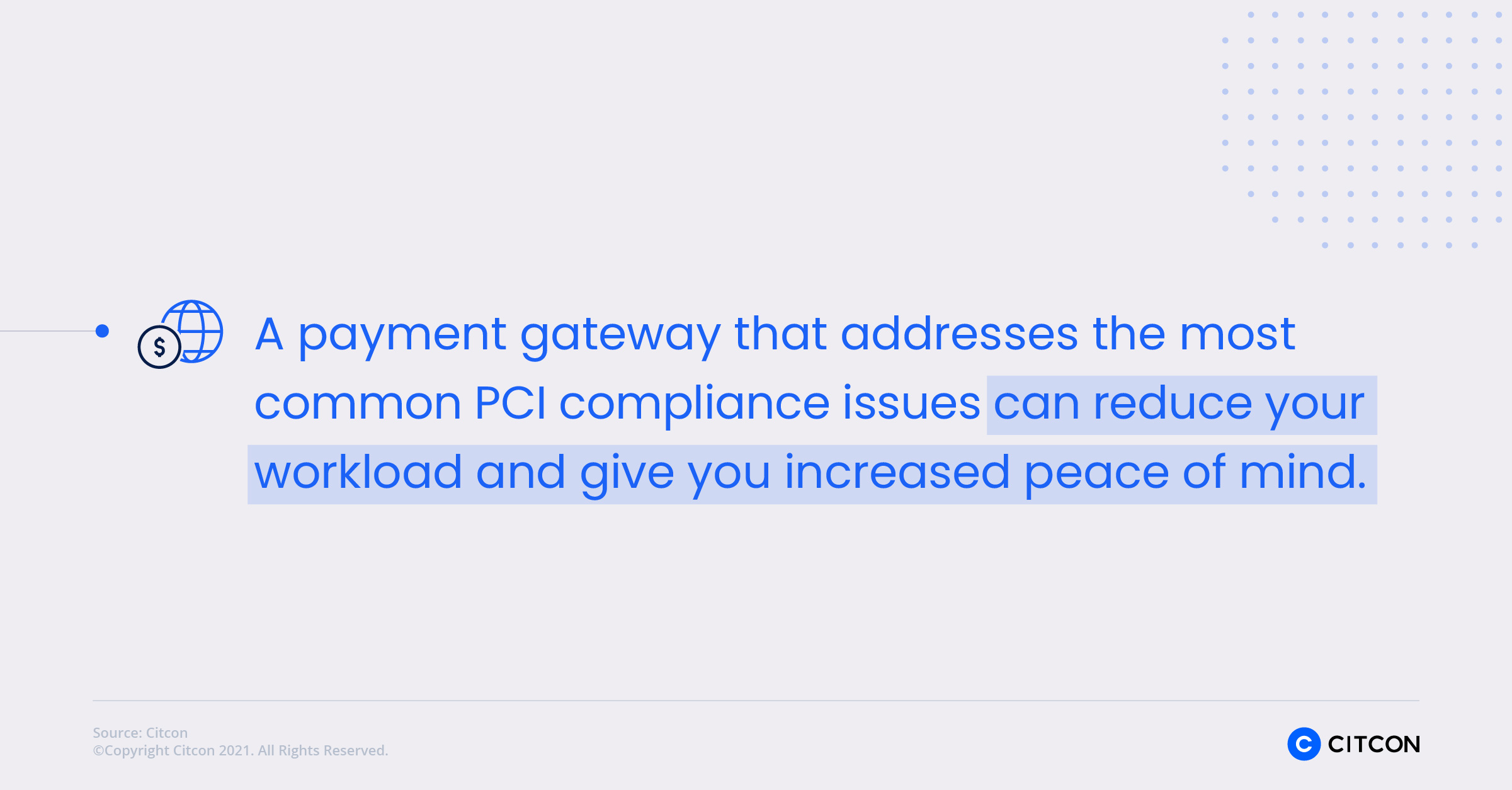 A payment gateway that addresses the most common PCI compliance issues can reduce your workload and give you increased peace of mind. 