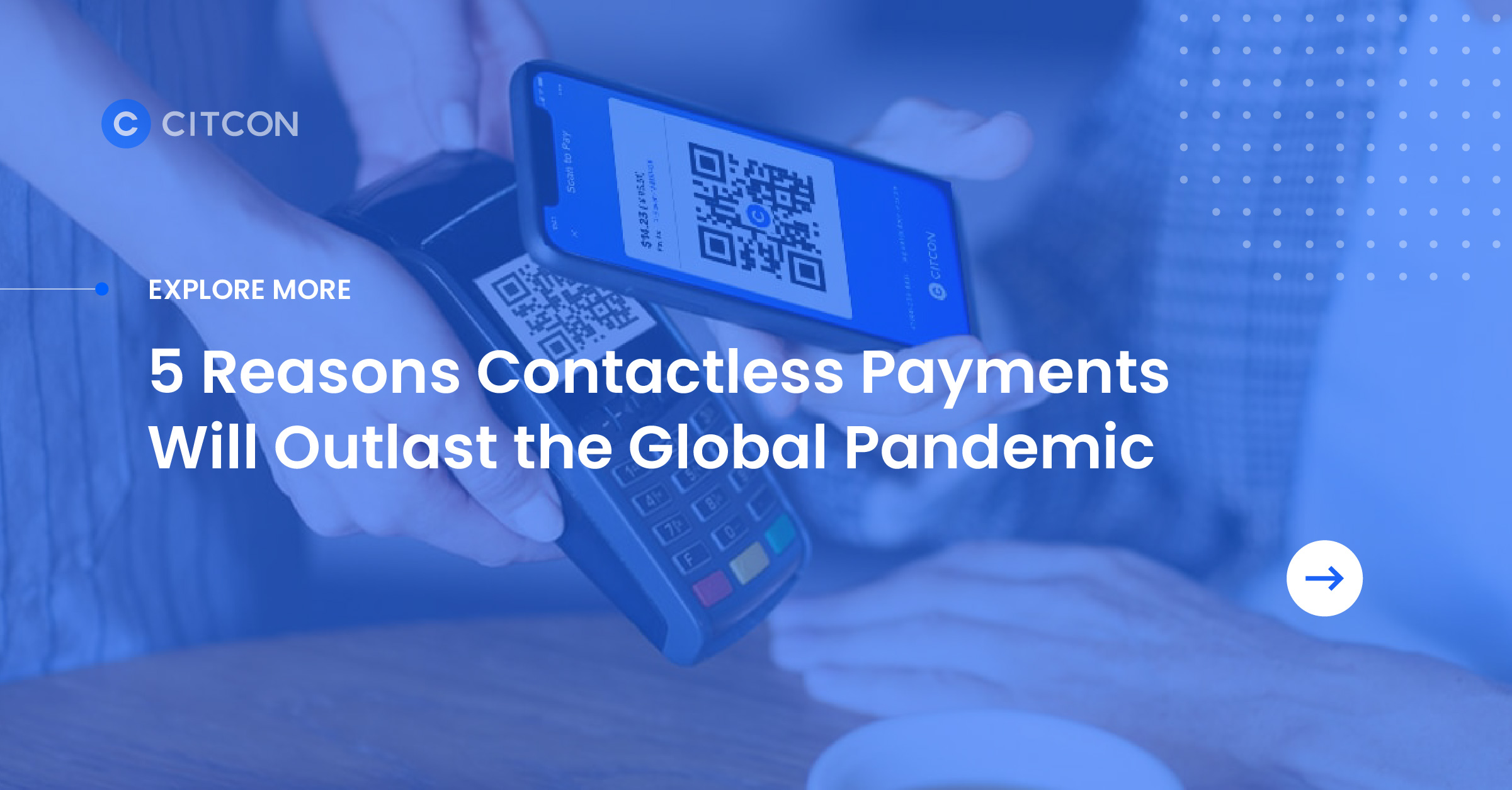 Related Read: 5 Reasons Contactless Payments Will Outlast the Global Pandemic