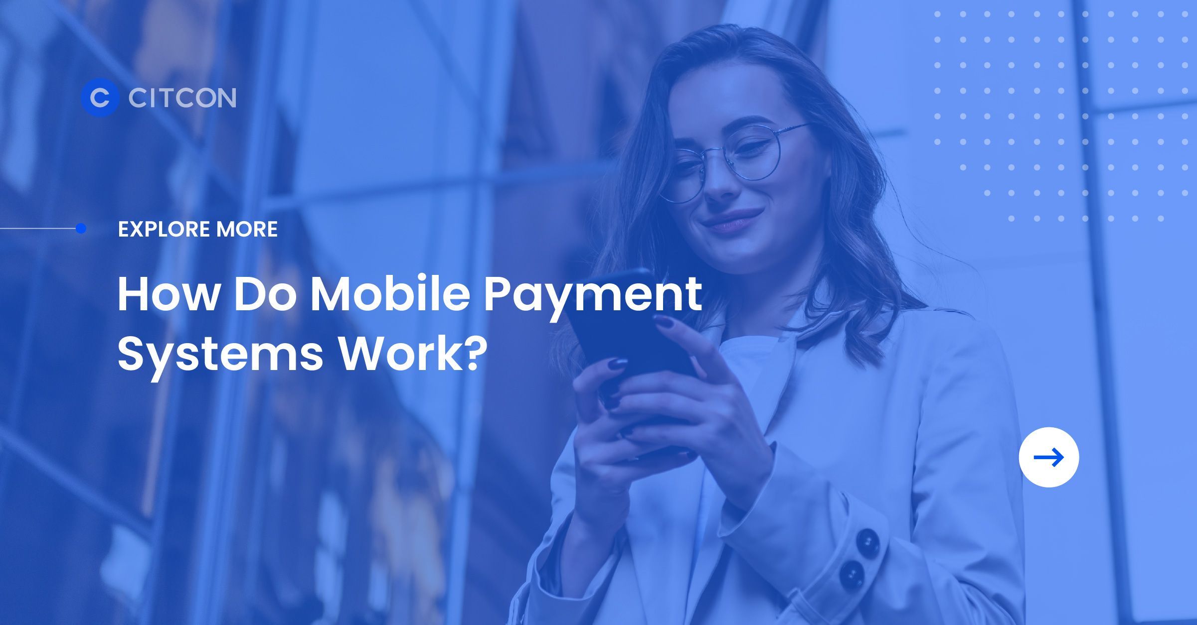 Explore More with Citcon - How do mobile payment systems work? Click here to read