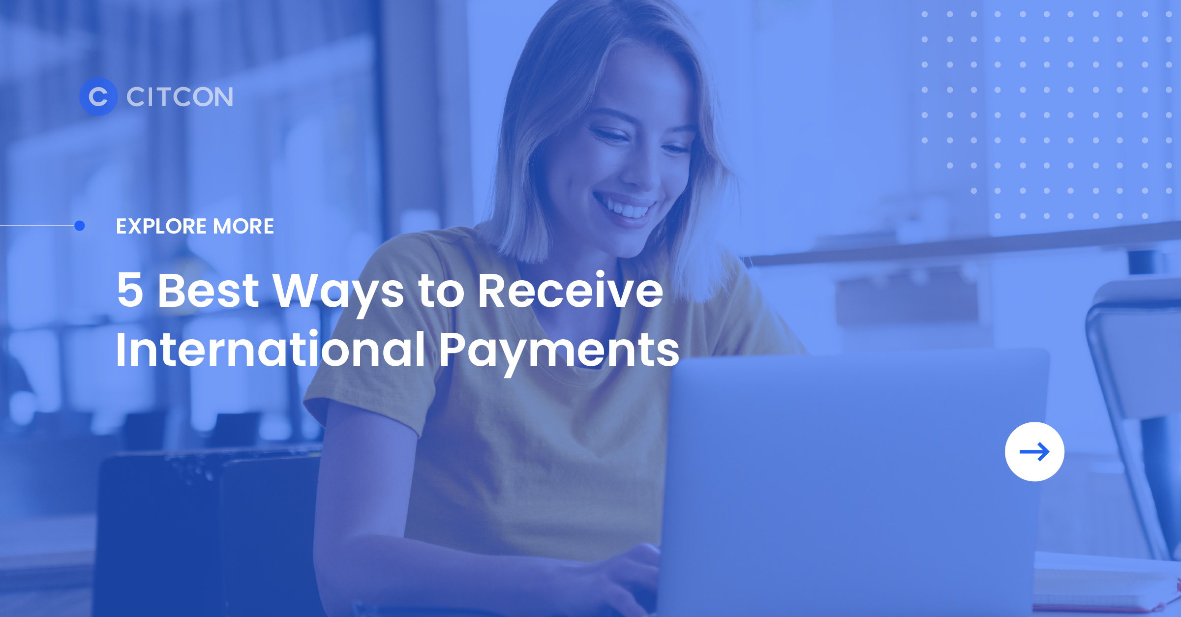 Click Here to Learn More: 5 Best Ways to Receive International Payments